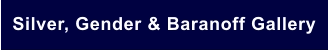 Silver, Gender & Baranoff Gallery
